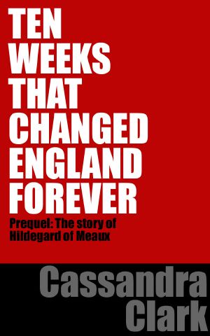 [Abbess of Meaux 10] • Ten Weeks That Changed England Forever · Prequel